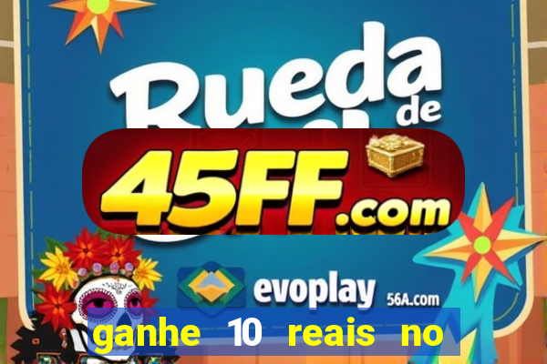 ganhe 10 reais no cadastro bet